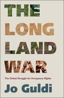 The Long Land War: The Global Struggle for Occupancy Rights - Jo Guldi - cover