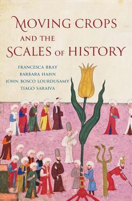 Moving Crops and the Scales of History - Francesca Bray,Barbara Hahn,John Bosco Lourdusamy - cover