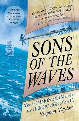 Sons of the Waves: The Common Seaman in the Heroic Age of Sail - Stephen Taylor - cover