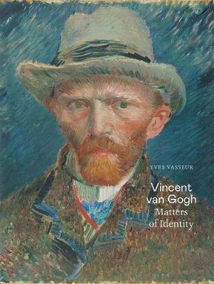 Vincent van Gogh: Matters of Identity - Yves Vasseur - cover
