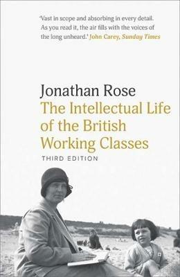 The Intellectual Life of the British Working Classes - Jonathan Rose - cover