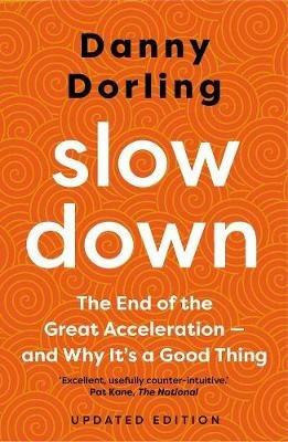 Slowdown: The End of the Great Acceleration - and Why It's a Good Thing - Danny Dorling - cover
