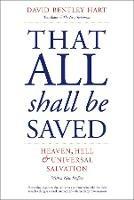 That All Shall Be Saved: Heaven, Hell, and Universal Salvation - David Bentley Hart - cover