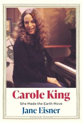 Carole King: She Made the Earth Move - Jane Eisner - cover