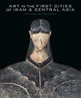 Art in the First Cities of Iran and Central Asia: The Sarikhani Collection - Agnes Benoit - cover