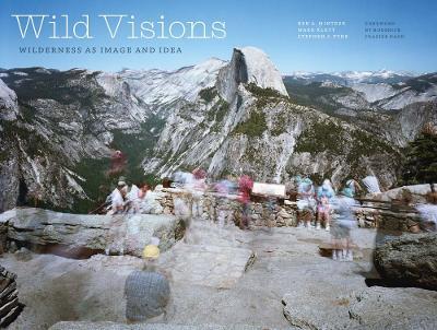 Wild Visions: Wilderness as Image and Idea - Ben A Minteer,Mark Klett,Stephen J. Pyne - cover