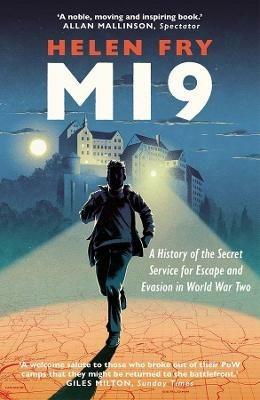 MI9: A History of the Secret Service for Escape and Evasion in World War Two - Helen Fry - cover