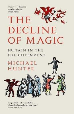 The Decline of Magic: Britain in the Enlightenment - Michael Hunter - cover