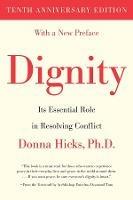 Dignity: Its Essential Role in Resolving Conflict - Donna Hicks - cover
