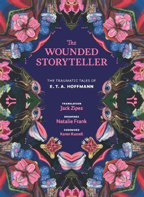 The Wounded Storyteller: The Traumatic Tales of E. T. A. Hoffmann - E. T. A. Hoffmann - cover