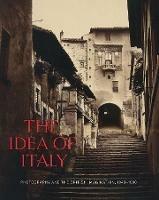 The Idea of Italy: Photography and the British Imagination, 1840-1900 - cover
