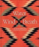 Water, Wind, Breath: Southwest Native Art in the Barnes Foundation - cover