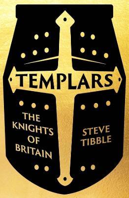 Templars: The Knights Who Made Britain - Steve Tibble - cover