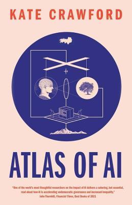 Atlas of AI: Power, Politics, and the Planetary Costs of Artificial Intelligence - Kate Crawford - cover