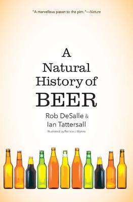 A Natural History of Beer - Rob DeSalle,Ian Tattersall - cover