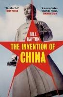 The Invention of China - Bill Hayton - cover