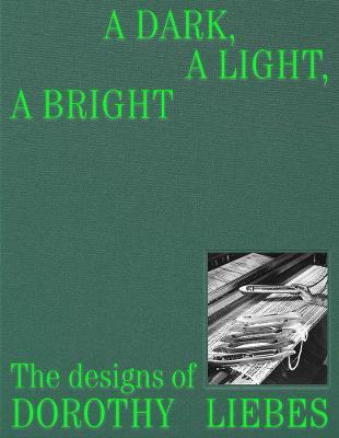 A Dark, A Light, A Bright: The Designs of Dorothy Liebes - cover