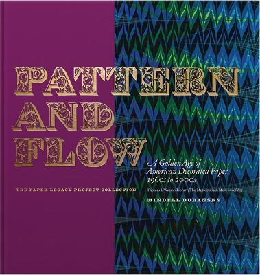 Pattern and Flow: A Golden Age of American Decorated Paper, 1960s to 2000s - Mindell Dubansky - cover