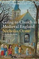 Going to Church in Medieval England - Nicholas Orme - cover