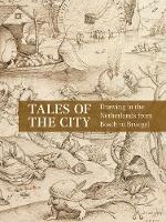 Tales of the City: Drawing in the Netherlands from Bosch to Bruegel