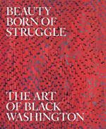 Beauty Born of Struggle: The Art of Black Washington