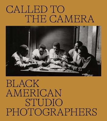 Called to the Camera: Black American Studio Photographers - Brian Piper,Russell Lord,John Edwin Mason - cover