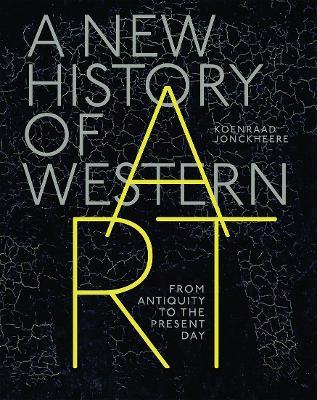 A New History of Western Art: From Antiquity to the Present Day - Koenraad Jonckheere - cover