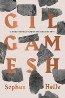 Gilgamesh: A New Translation of the Ancient Epic - Sophus Helle - cover