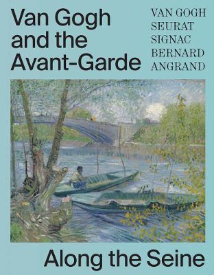 Van Gogh and the Avant-Garde: Along the Seine - cover