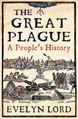 The Great Plague: When Death Came to Cambridge in 1665 - Evelyn Lord - cover