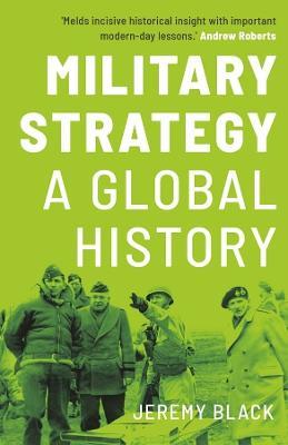 Military Strategy: A Global History - Jeremy Black - cover