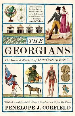 The Georgians: The Deeds and Misdeeds of 18th-Century Britain - Penelope J. Corfield - cover