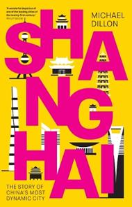 Shanghai: The Story of China's Most Dynamic City