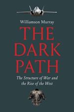 The Dark Path: The Structure of War and the Rise of the West