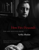 How Fire Descends: New and Selected Poems