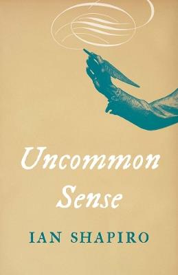 Uncommon Sense - Ian Shapiro - cover