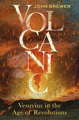 Volcanic: Vesuvius in the Age of Revolutions - John Brewer - cover