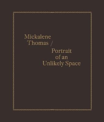 Mickalene Thomas / Portrait of an Unlikely Space - Keely Orgeman - cover