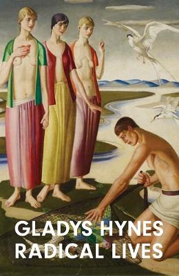 Gladys Hynes: Radical Lives - Sacha Llewellyn,Sean Mark,Jennifer FitzGerald - cover