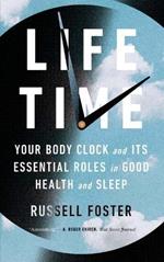 Life Time: Your Body Clock and Its Essential Roles in Good Health and Sleep