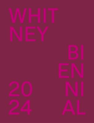 Whitney Biennial 2024: Even Better Than the Real Thing - Chrissie Iles,Meg Onli - cover