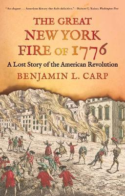 The Great New York Fire of 1776: A Lost Story of the American Revolution - Benjamin L. Carp - cover