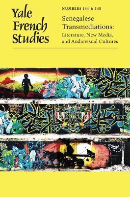 Yale French Studies, Number 144/145: Senegalese Transmediations: Literature, New Media, and Audiovisual Cultures - cover