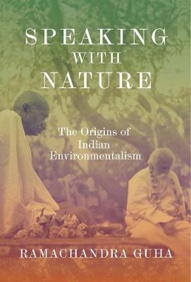 Speaking with Nature: The Origins of Indian Environmentalism - Ramachandra Guha - cover