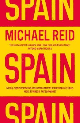 Spain: The Trials and Triumphs of a Modern European Country - Michael Reid - cover