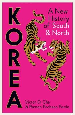 Korea: A New History of South and North - Victor Cha,Ramon Pacheco Pardo - cover