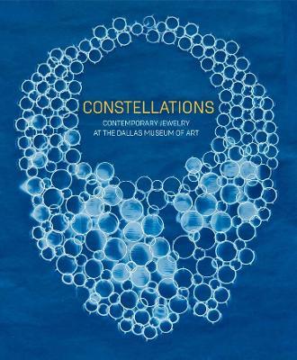 Constellations: Contemporary Jewelry at the Dallas Museum of Art - Sarah Schleuning - cover