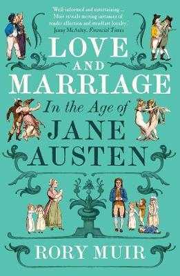 Love and Marriage in the Age of Jane Austen - Rory Muir - cover