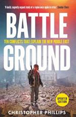 Battleground: 10 Conflicts That Explain the New Middle East
