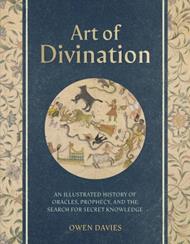 Art of Divination: A Visual History of Oracles, Prophecy, and the Search for Secret Knowledge